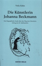 Viola Kühn - Die Künstlerin Johanna Beckmann