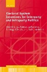 Brian F. Crisp, Brian F. (Professor Emeritus Crisp, Crisp Brian F., Patrick Cunha Silva, Santiago Olivella, Guillermo Rosas... - Electoral System Incentives for Interparty and Intraparty Politics
