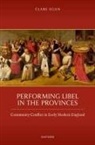 Clare Egan, Clare (Senior Lecturer in Medieval and Early Egan - Performing Libel in the Provinces
