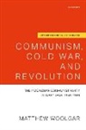 Matthew Woolgar, Matthew (Lecturer in International Histor Woolgar - Communism, Cold War, and Revolution