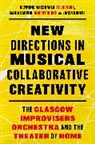Ross Birrell, Birrell Ross, Robert Burke, Burke Robert, Tia DeNora, Raymond Macdonald... - New Directions in Musical Collaborative Creativity