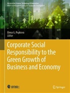 Elena G Popkova, Elena G. Popkova - Corporate Social Responsibility to the Green Growth of Business and Economy