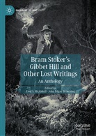John Edgar Browning, Paul S McAlduff, Paul S. McAlduff, John Edgar Browning, Edgar Browning, John Edgar Browning... - Bram Stoker's Gibbet Hill and Other Lost Writings