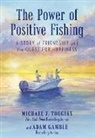 Gamble Adam, Michael J. Tougias, Michael J. Gamble Tougias - Power of Positive Fishing