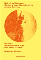 Manuael Bauer, Manuel Bauer - Kriminalliteratur: Geburt und Geschichte eines Genres