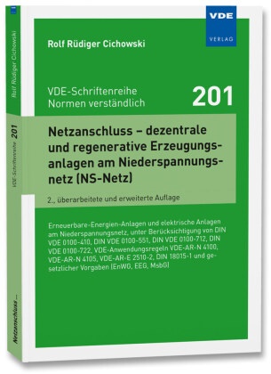 Rolf Rüdiger Cichowski - Netzanschluss - dezentrale und regenerative Erzeugungsanlagen am Niederspannungsnetz (NS-Netz) - Erneuerbare-Energien-Anlagen und elektrische Anlagen amNiederspannungsnetz, unter Berücksichtigung von DIN VDE 0100-410, DINVDE 0100-551, DIN VDE 0100-712, DIN VDE 0100-722, VDE-AnwendungsregelnVDE-AR-N 4100, VDE-AR-N 4105, VDE-AR-E-2510-2, DIN 18015-1 undgesetzlicher Vorgaben (EnWG, EEG, Ms