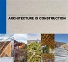 Marie-Hélène Contal, Mart Maccaglia, Marta Maccaglia, Jana Revedin - Architecture Is Construction