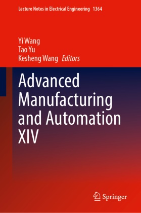 Kesheng Wang, Yi Wang, Tao Yu - Advanced Manufacturing and Automation XIV