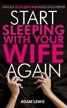 Adam Lewis - Start Sleeping with Your Wife Again
