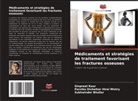 Sukhwinder Bhullar, Parnika Dicholkar Hiral Mistry, Ginpreet Kaur - Médicaments et stratégies de traitement favorisant les fractures osseuses