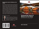 Boris Zalesskij - Partenariat entre le Belarus et la Chine