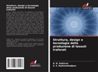 S. S. Rakhimkhodjaev, G. N. Sobirova - Struttura, design e tecnologia della produzione di tessuti traforati