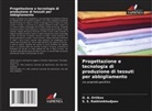 O. A. Ortikov, S. S. Rakhimkhodjaev - Progettazione e tecnologia di produzione di tessuti per abbigliamento