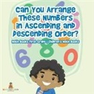 Baby - Can You Arrange These Numbers in Ascending and Descending Order? - Math Books First Grade | Children's Math Books