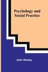 John Dewey - Psychology and Social Practice