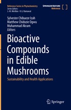 Muhammad Akram, Matthew Chidozie Ogwu, Sylvester Chibueze Izah, Matthew Chidozie Ogwu - Bioactive Compounds in Edible Mushrooms, m. 2 Buch