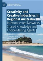 Janet Fulton, Janet et Fulton, Susan Kerrigan, Evelyn King, Phillip McIntyre, Claire Williams - Creativity and Creative Industries in Regional Australia