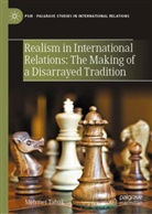 Mehmet Tabak - Realism in International Relations: The Making of a Disarrayed Tradition