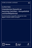 Lisa-Marie Tabaka - Orientalisches Eherecht vor deutschen Gerichten - Kompatibilität und Konfliktpotenzial