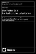 Janis Hesse - Der Faktor Zeit im Rechtsschutz der Union - Eine Untersuchung der angemessenen Frist im Kartell- und Gerichtsverfahren vor dem Hintergrund der EuGH-Rechtsprechung