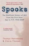 Thomas Hennessey, Claire Thomas - Spooks the Unofficial History of Mi5 from the First Atom Spy to 7/7 1945-2009