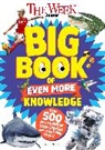 The Week Junior - The Week Junior Big Book of Even More Knowledge