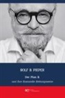 Pieper B. Rolf, Pieper Rolf B. - DER PLAN B UND IHRE FINANZIELLE RETTUNGSWESTE