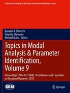 Brandon J. Dilworth, Michael Mains, Timothy Marinone - Topics in Modal Analysis & Parameter Identification, Volume 9