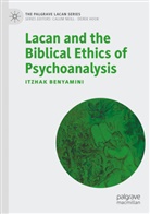 Itzhak Benyamini - Lacan and the Biblical Ethics of Psychoanalysis