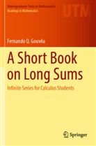 Fernando Q. Gouvêa - A Short Book on Long Sums