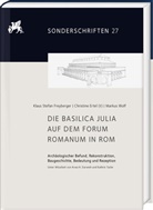 Christine Ertel, Klaus Stefan Freyberger, Markus Wolf - Die Basilica Julia auf dem Forum Romanum in Rom