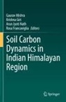 Rosa Francaviglia, Krishna Giri, Gaurav Mishra, Arun Jyoti Nath - Soil Carbon Dynamics in Indian Himalayan Region