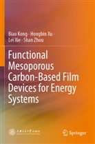 Biao Kong, Lei Xie, Hongbin Xu, Shan Zhou - Functional Mesoporous Carbon-Based Film Devices for Energy Systems
