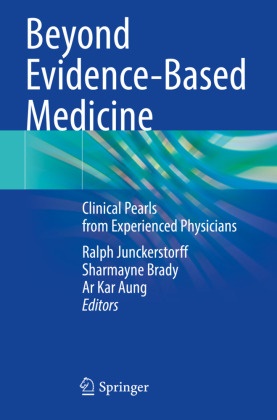 Ar Kar Aung, Sharmayne Brady, Ralph Junckerstorff - Beyond Evidence-Based Medicine - Clinical Pearls from Experienced Physicians