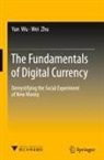 Yun Wu, Wei Zhu - The Fundamentals of Digital Currency
