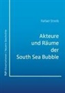 Rafael Streib - Akteure und Räume der South Sea Bubble