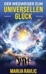 Marija Ravlic - Der Wegweiser zum universellen Glück