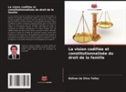 Bolivar da Silva Telles - La vision codifiée et constitutionnalisée du droit de la famille
