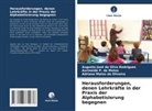 Adriano Matos de Oliveira, Augusto José da Silva Rodrigues, Aurin P de Matos, Aurineide P. de Matos - Herausforderungen, denen Lehrkräfte in der Praxis der Alphabetisierung begegnen