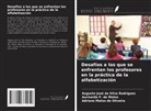 Adriano Matos de Oliveira, Augusto José da Silva Rodrigues, Aurineide P. de Matos - Desafíos a los que se enfrentan los profesores en la práctica de la alfabetización