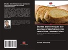 Taoufik Allababidi - Études biochimiques sur quelques Saccharomyces cerevisiae commerciales
