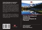 Ivan Gordienko, Vadim Gordienko, Olga Zavgorodnyaya - Champ thermique et ressources géoénergétiques de l'Ukraine