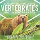 Baby - Classifying Animals into Vertebrates and Invertebrates - Animal Book for 8 Year Olds | Children's Animal Books