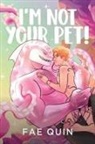 Fae Quin - I'm Not Your Pet! MM Alien Romance