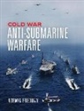 Norman Friedman - Cold War Anti-Submarine Warfare