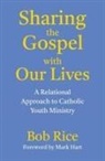 Bob Rice - Sharing the Gospel with Our Lives