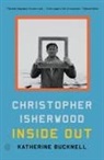 Katherine Bucknell - Christopher Isherwood Inside Out