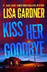 Lisa Gardner - Kiss Her Goodbye