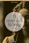 Ruth Weber - B. und der König