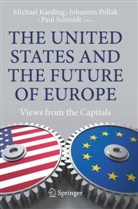 Michael Kaeding, Johannes Pollak, Paul Schmidt - The United States and the Future of Europe